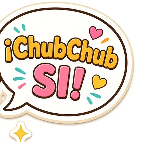 Speech bubble with hearts that reads ¡ChubChub SI!